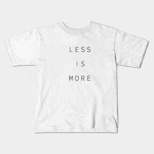 less is more Kids T-Shirt